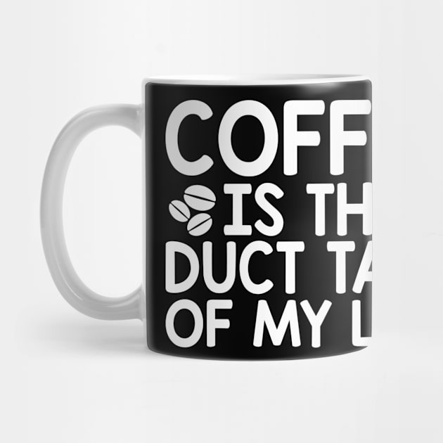 Coffee is duct tape by Podycust168